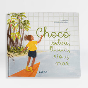 Libro Chocó: Selva, lluvia, río y mar
